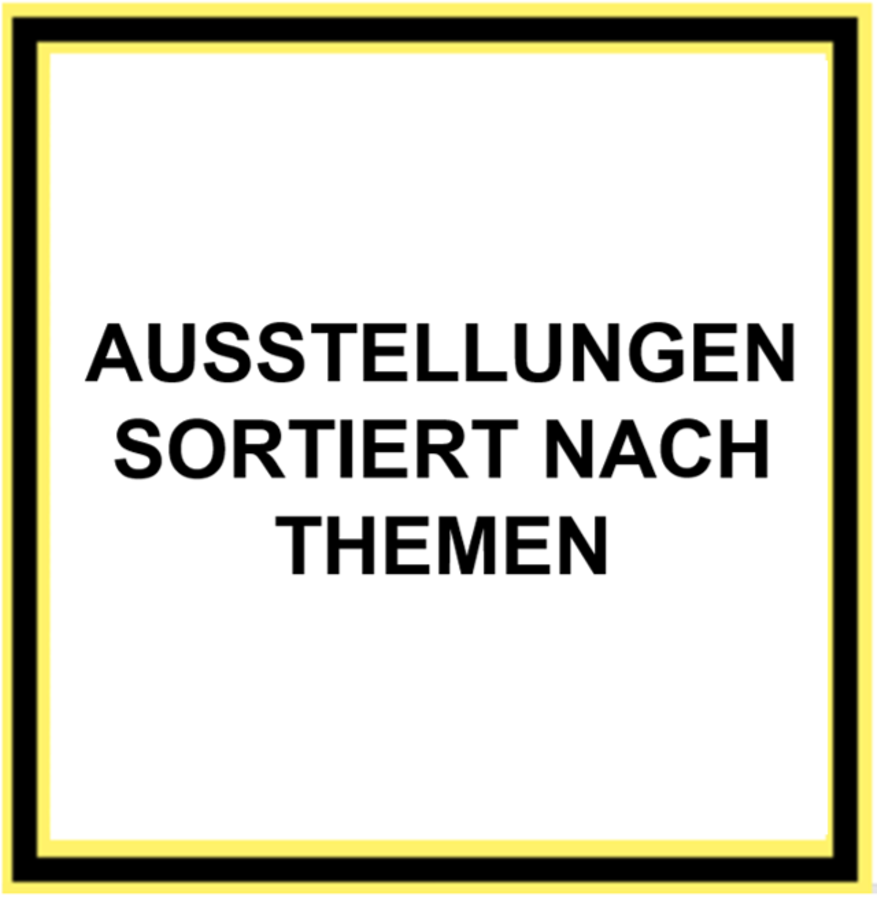 Ausstellungen sortiert nach Themen